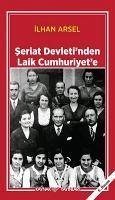 Seriat Devletinden Laik Cumhuriyete - Arsel, Ilhan