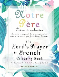 The Lord's Prayer in French Colouring Book - Notre Père - Pincini, Esther