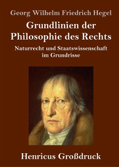 Grundlinien der Philosophie des Rechts (Großdruck) - Hegel, Georg Wilhelm Friedrich