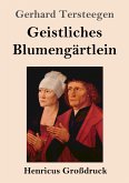 Geistliches Blumengärtlein (Großdruck)