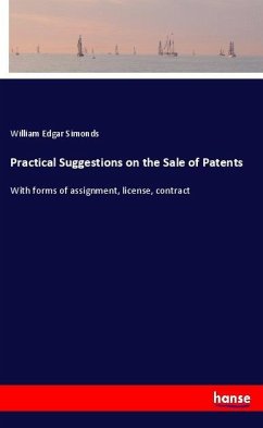 Practical Suggestions on the Sale of Patents - Simonds, William Edgar