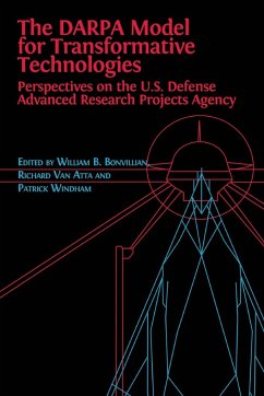 The DARPA Model for Transformative Technologies: Perspectives on the U.S. Defense Advanced Research Projects Agency - Boone Bonvillian, William; Atta, Richard van; Windham, Patrick