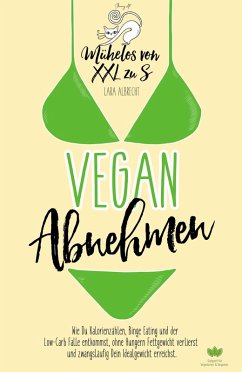Vegan Abnehmen: Mühelos von XXL zu S (eBook, ePUB) - Albrecht, Lara