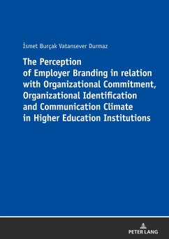 The Perception of Employer Branding in relation with Organizational Commitment, Organizational Identification and Communication Climate in Higher Education Institutions - Vatansever Durmaz, Ismet Burçak