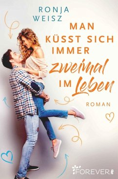 Man küsst sich immer zweimal im Leben (eBook, ePUB) - Weisz, Ronja