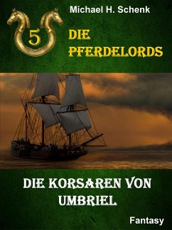 Die Pferdelords 05 - Die Korsaren von Umbriel (eBook, ePUB) - Schenk, Michael