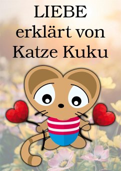 LIEBE erklärt von Katze Kuku (eBook, ePUB) - Freudenfels, Siegfried