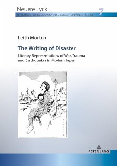 The Writing of Disaster - Literary Representations of War, Trauma and Earthquakes in Modern Japan - Morton, Leith