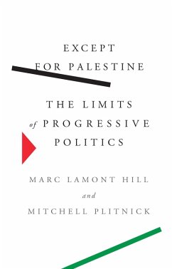 Except for Palestine (eBook, ePUB) - Hill, Marc Lamont; Plitnick, Mitchell