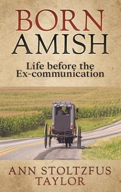 Born Amish (eBook, ePUB) - Taylor, Ann Stoltzfus