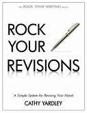 Rock Your Revisions: A Simple System for Revising Your Novel (Rock Your Writing, #2) (eBook, ePUB)