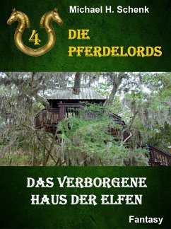 Die Pferdelords 04 - Das verborgene Haus der Elfen (eBook, ePUB) - Schenk, Michael