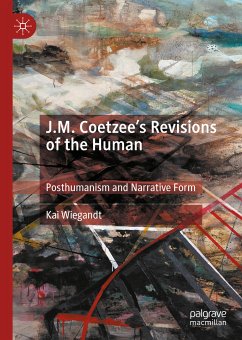 J.M. Coetzee’s Revisions of the Human (eBook, PDF) - Wiegandt, Kai