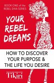 Your Rebel Dreams: Tap Into Your Superpowers and Take a Giant Leap Toward Your Dream Career (Rebel Diva Empower Yourself, #1) (eBook, ePUB) Your Rebel Dreams: Tap Into Your Superpowers and Take a Giant Leap Toward Your Dream Career (Rebel Diva Empower Yourself, #1) (eBook, ePUB)