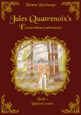 Jules Quatrenoix's extraordinary adventures - Book 1 (eBook, ePUB)