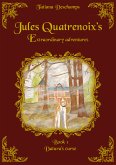 Jules Quatrenoix’s extraordinary adventures - Book 1 (eBook, ePUB)