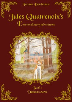 Jules Quatrenoix’s extraordinary adventures - Book 1 (eBook, ePUB) - Deschamps, Tatiana