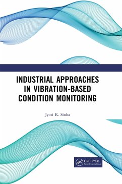 Industrial Approaches in Vibration-Based Condition Monitoring (eBook, PDF) - Kumar Sinha, Jyoti