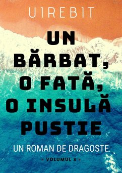 Un barbat, o fata, o insula pustie - un roman de dragoste (Volumul 3) (eBook, ePUB) - Uirebit