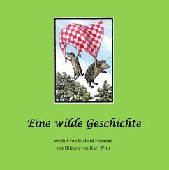 Eine wilde Geschichte (eBook, ePUB) - Freeman, Richard