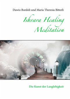 Ishvara Healing Meditation (eBook, ePUB) - Bordoli, Dawio; Bitterli, Maria Theresia