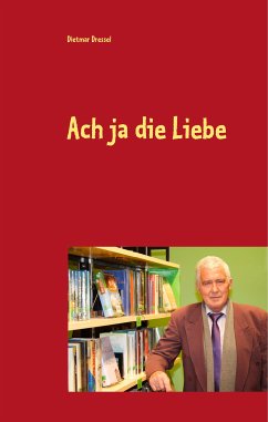 Ach ja die Liebe (eBook, ePUB) - Dressel, Dietmar