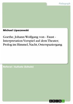 Goethe, Johann Wolfgang von - Faust - Interpretation Vorspiel auf dem Theater, Prolog im Himmel, Nacht, Osterspaziergang (eBook, ePUB) - Lipaczewski, Michael