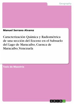 Caracterización Química y Radiométrica de una sección del Eoceno en el Subsuelo del Lago de Maracaibo, Cuenca de Maracaibo, Venezuela (eBook, PDF)