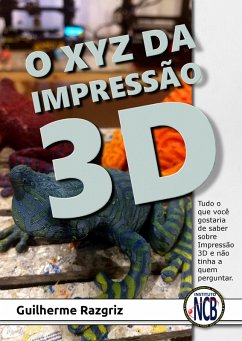 O XYZ das Impressão 3D (eBook, ePUB) - Razgriz, Guilherme