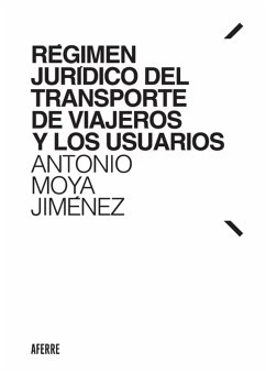 Régimen jurídico del transporte de viajeros y los usuarios (eBook, ePUB) - Moya Jiménez, Antonio