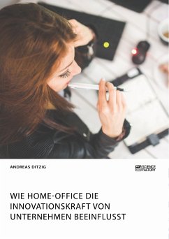 Wie Home-Office die Innovationskraft von Unternehmen beeinflusst (eBook, PDF) - Ditzig, Andreas