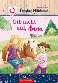 Gib nicht auf, Anna / Ponyhof Mühlental Bd.3 (eBook, ePUB)