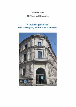 Wirtschaft gestalten - mit Vorträgen, Reden und Aufsätzen (eBook, ePUB) - Barth, Wolfgang