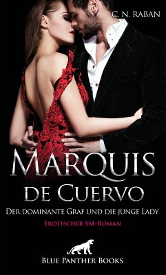 Marquis de Cuervo - Der dominante Graf und die junge Lady   Erotischer SM-Roman (eBook, PDF) - Raban, C. N.