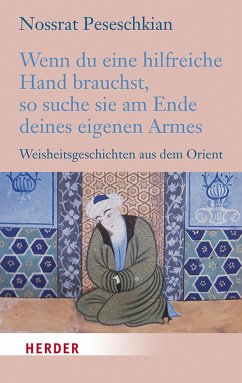 Wenn du eine hilfreiche Hand brauchst, so suche sie am Ende deines eigenen Armes (eBook, ePUB) - Peseschkian, Nossrat