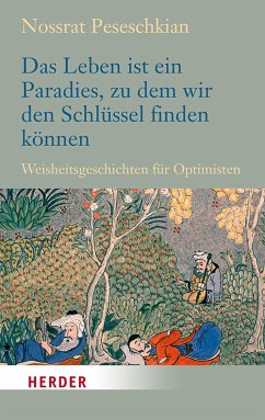 Das Leben ist ein Paradies, zu dem wir den Schlüssel finden können (eBook, ePUB) - Peseschkian, Nossrat