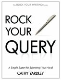 Rock Your Query: A Simple System for Writing Query Letters and Synopses (Rock Your Writing, #3) (eBook, ePUB)