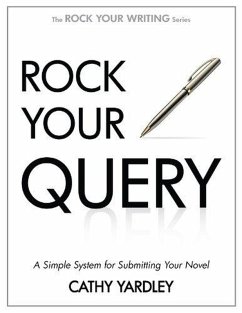 Rock Your Query: A Simple System for Writing Query Letters and Synopses (Rock Your Writing, #3) (eBook, ePUB) - Yardley, Cathy