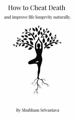 Cover How to cheat Death and improve life Longevity Naturally (eBook, ePUB)