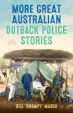 More Great Australian Outback Police Stories (eBook, ePUB) More Great Australian Outback Police Stories (eBook, ePUB)