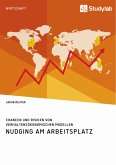 Nudging am Arbeitsplatz. Chancen und Risiken von verhaltensökonomischen Modellen (eBook, PDF)