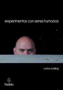 Experimentos con seres humanos (eBook, ePUB) - Schilling, Carlos