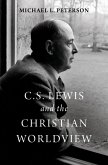 C. S. Lewis and the Christian Worldview (eBook, PDF)