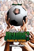 Mães de jogadores, filhos do futebol II (eBook, ePUB)