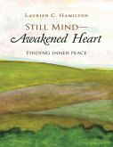 Still Mind-Awakened Heart: Finding Inner Peace (eBook, ePUB) Still Mind-Awakened Heart: Finding Inner Peace (eBook, ePUB)