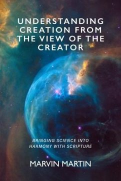 Understanding Creation From The View of The Creator (eBook, ePUB) - Martin, Marvin