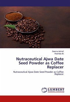 Nutraceutical Ajwa Date Seed Powder as Coffee Replacer