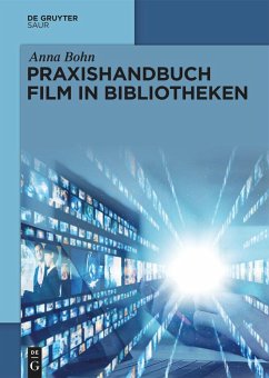 Praxishandbuch Film in Bibliotheken - Bohn, Anna