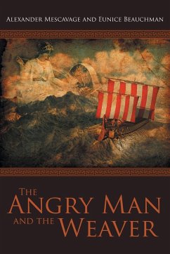 The Angry Man and the Weaver - Mescavage, Alexander; Beauchman, Eunice Taylor