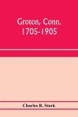 Groton, Conn. 1705-1905